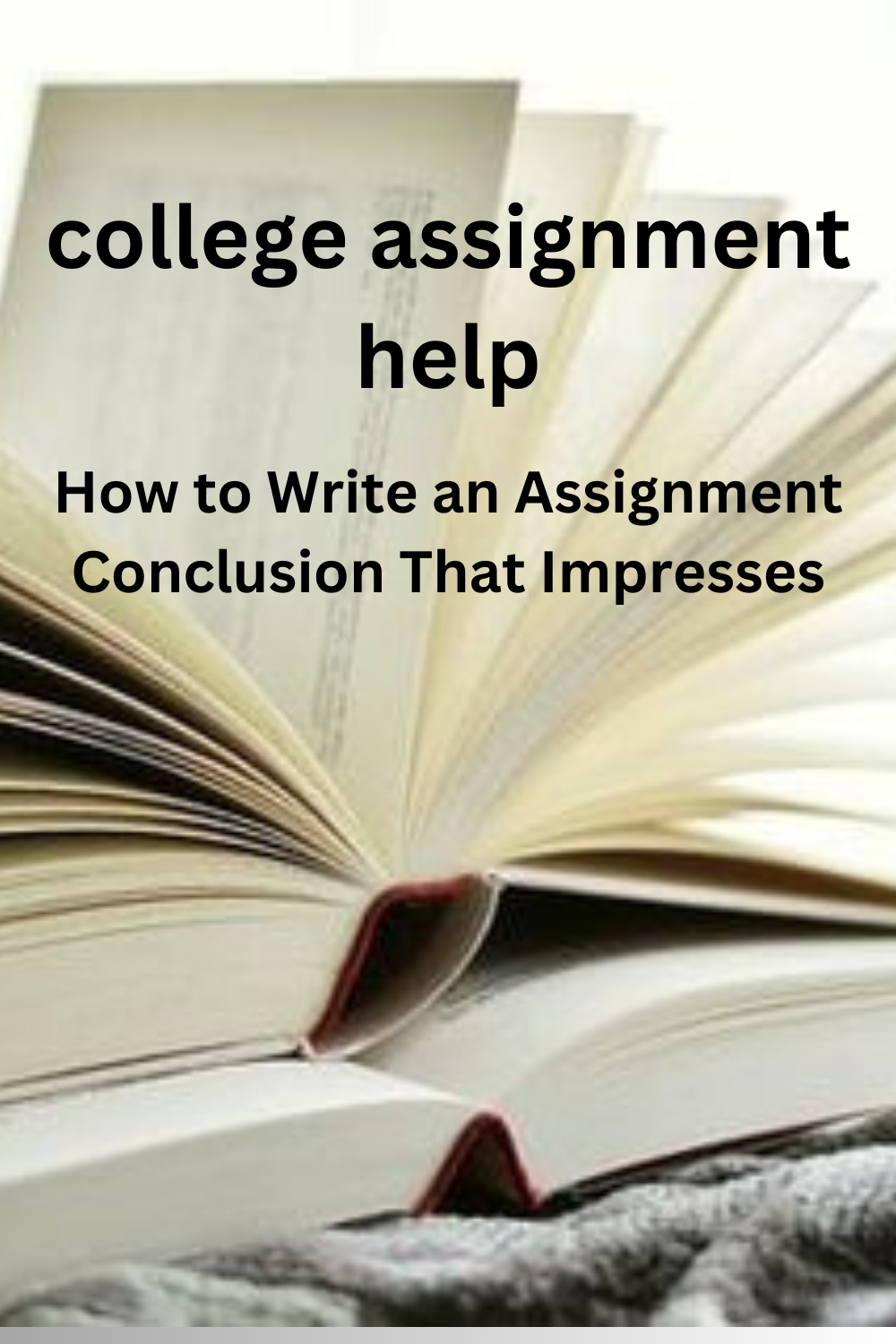 How to Write an Assignment Conclusion That Impresses