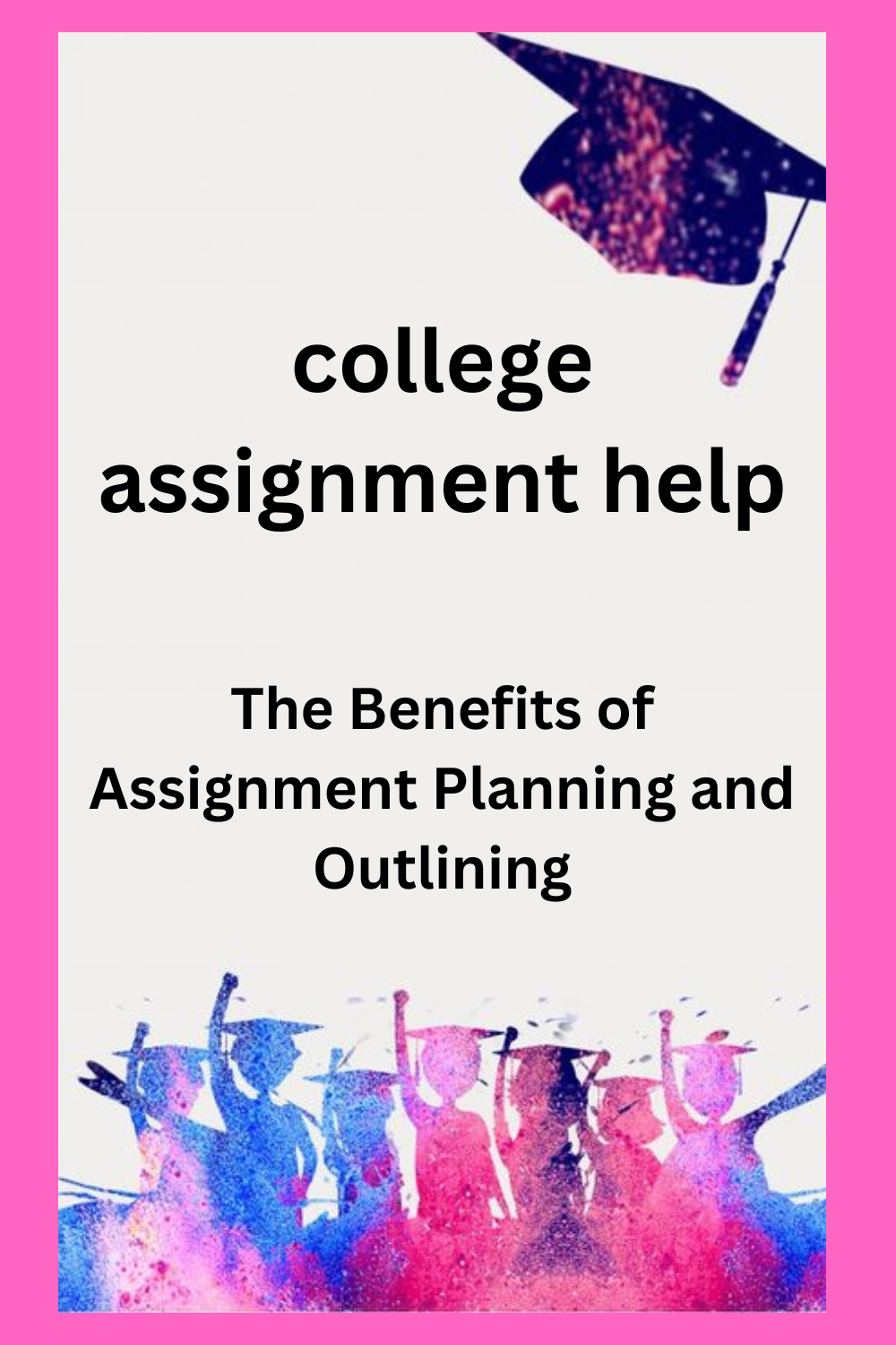 The Benefits of Assignment Planning and Outlining